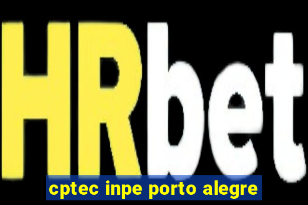 cptec inpe porto alegre